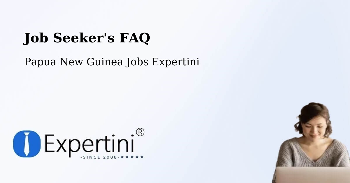 Job Seeker FAQ – Kokopo - Papua New Guinea Jobs Expertini